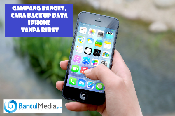 Gampang Banget, Cara Backup Data iPhone Tanpa Ribet