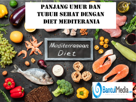 Panjang Umur dan Tubuh Sehat dengan Diet Mediterania