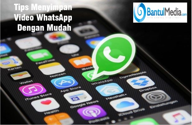 Tips Menyimpan Video WhatsApp Dengan Mudah