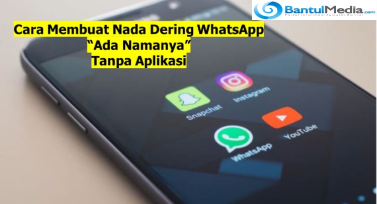 Cara Bikin Nada Dering Whatsapp Tanpa Aplikasi Lain