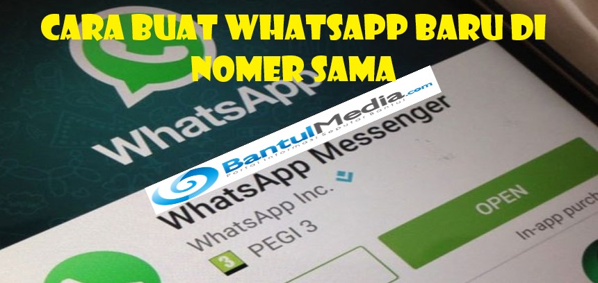 Cara Buat Whatsapp Baru Di Nomer Sama