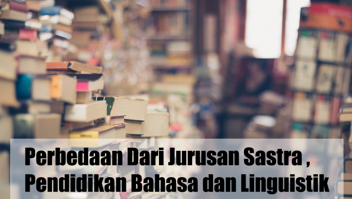 Perbedaan Pendidikan Bahasa dan Sastra Indonesia